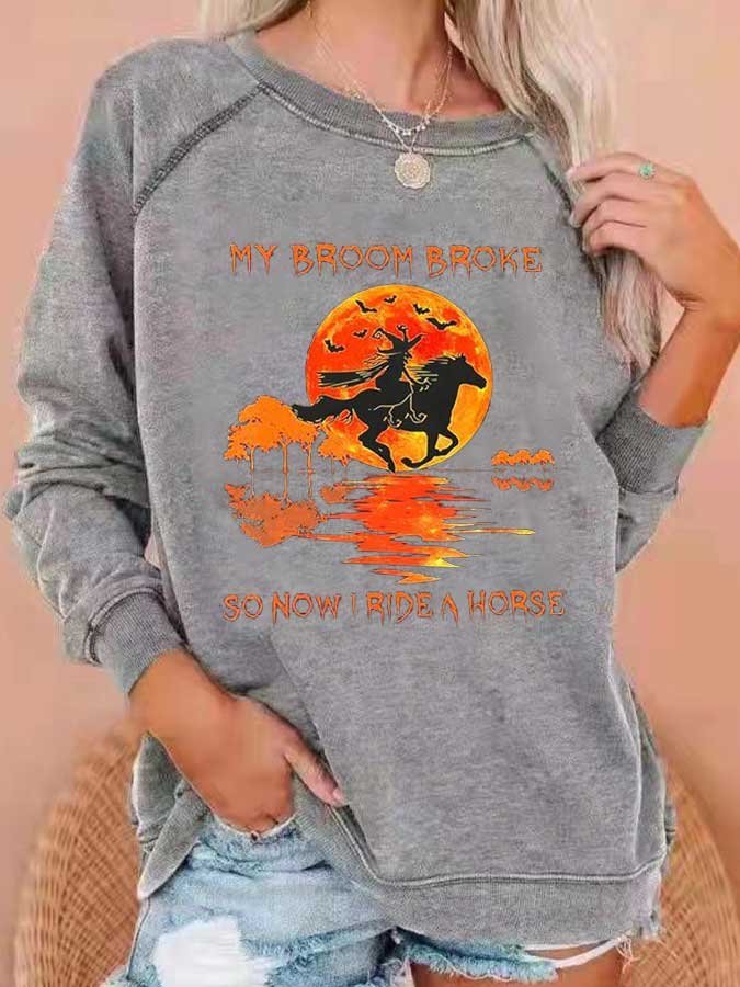 Women's Funny Halloween My Broom Broke So Now I Ride A Horse Casual Sweatshirt