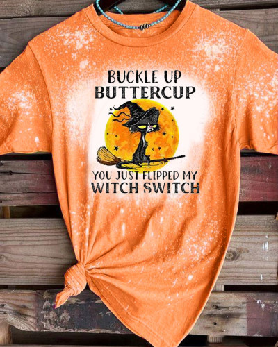Buckle Up Buttercup You Just Flipped My Witch Switch Print T-Shirt