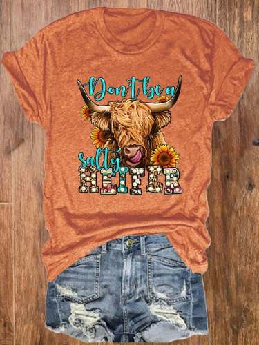 Women's Don't Be A Salty Heifer Long Haired Cow Casual Tee