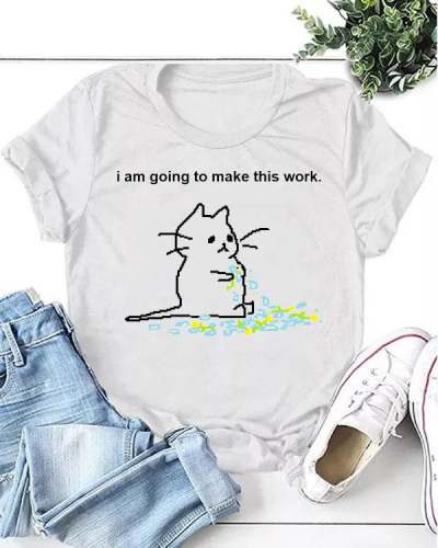 i am going to make this work Casual T-shirt
