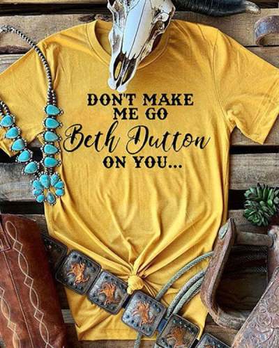 Beth Dutton On You Print Casual T-shirts