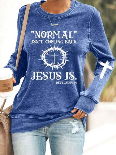 Women's Jesus Has My Back, Normal Isn't Coming Back Jesus Is Sweatshirt