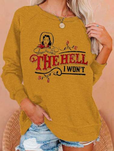 Women's The Hell I Won't Print Casual Sweatshirt