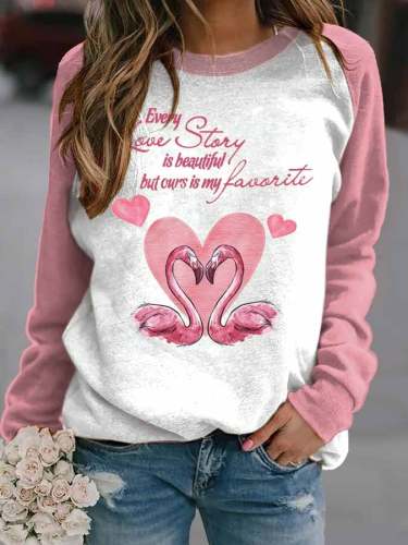 Every Love Story is Beautiful but Ours is my Favorite Print Long Sleeve Casual Sweatshirt