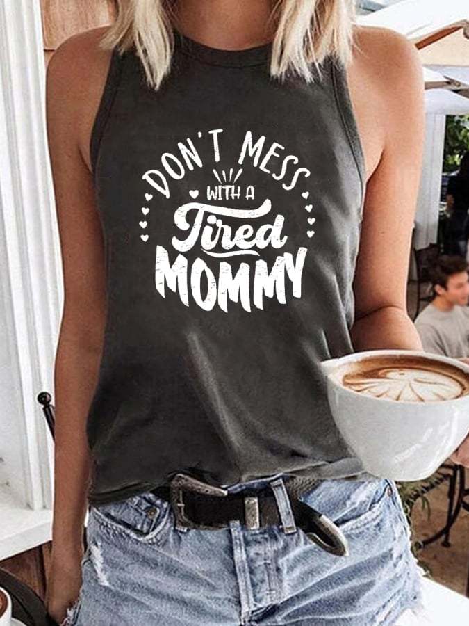 Women's Don’t Mess With A Tired Mommy Print Casual Tank Top