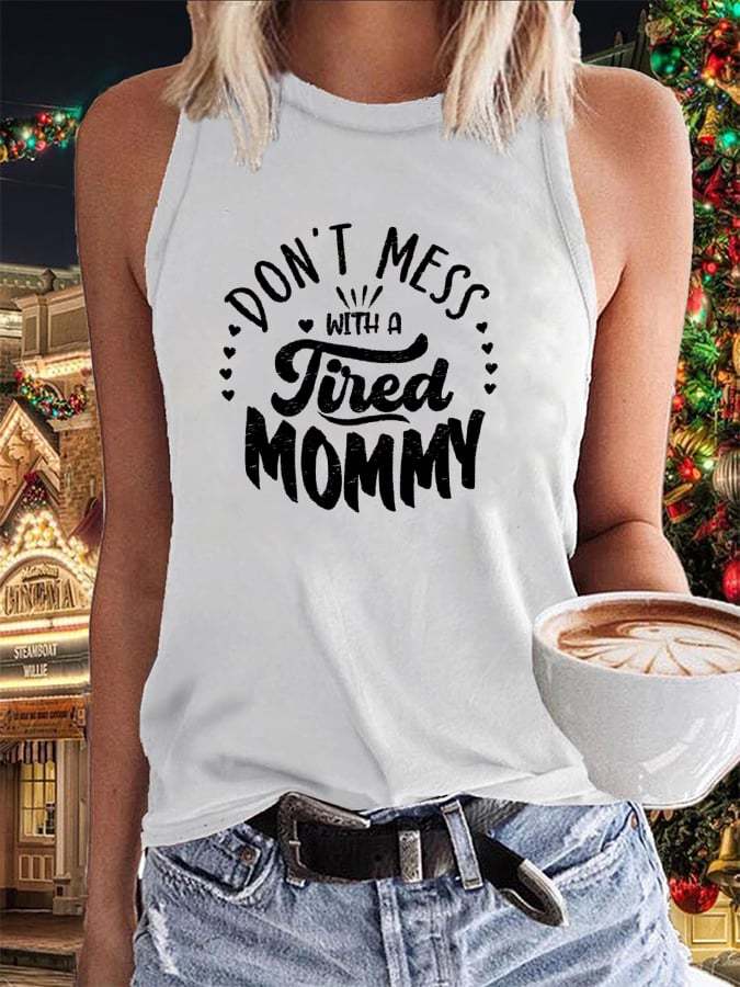 Women's Don’t Mess With A Tired Mommy Print Casual Tank Top
