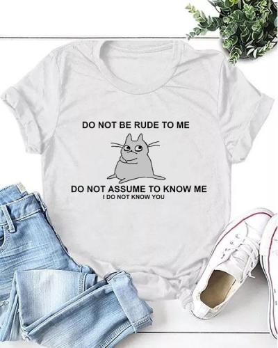 do not be rude to me Casual T-shirt