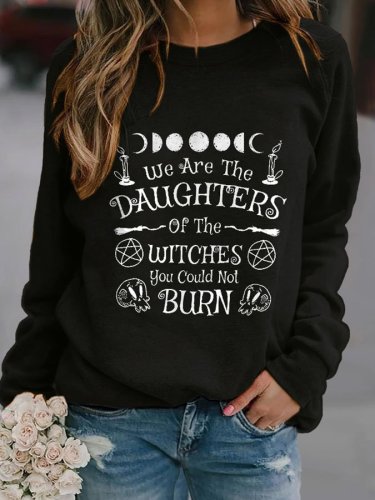 We Are The Daughters Of The Witches You Could Not Burn Print Sweatshirt
