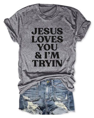 Jesus Loves You I'm Tryin T-Shirt