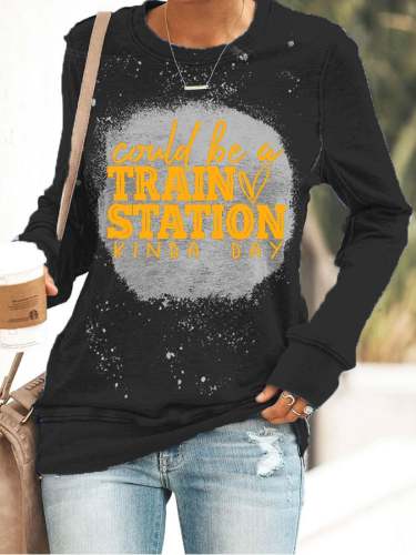 Women's Could Be A Train Station Kinda Day Print Casual Sweatshirt