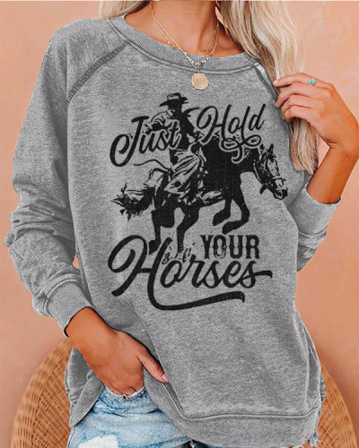 Just Hold Your Horses Loose Sweatshirt
