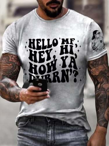 Men's Hello MF Hey Hi How Ya Durrn Weezy Print T-Shirt