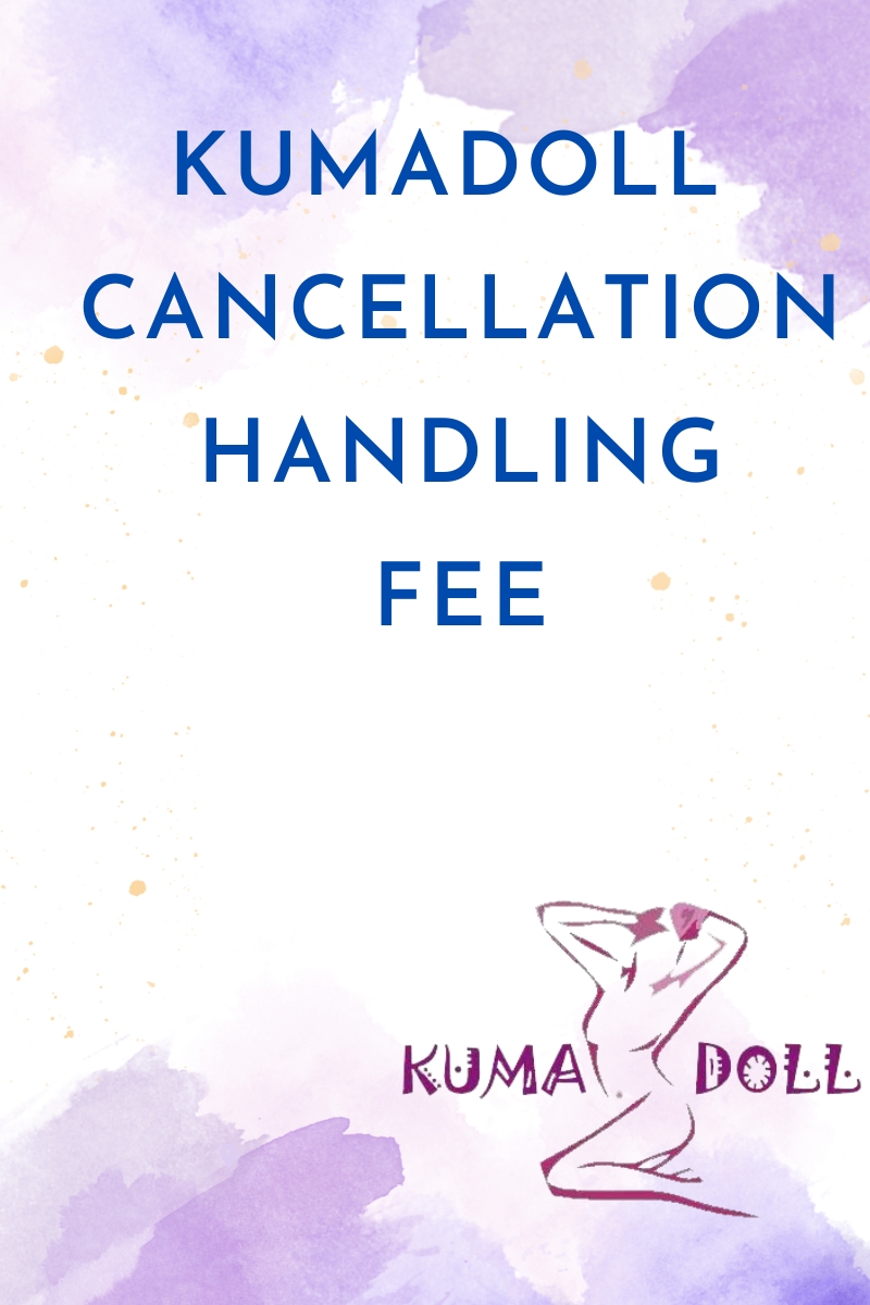 KUMADOLL cancellation handing fees page (please select the quantity you need)