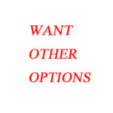 want other options
