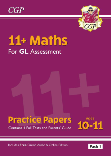 CGP 11+ GL Maths Practice Papers: Ages 10-11 - Pack 1 (with Parents' Guide & Online Edition)