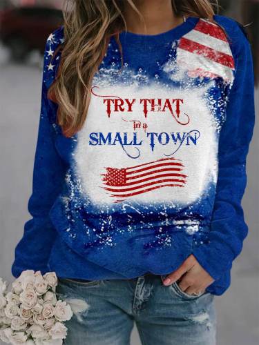 Women's Try That In A Small Town American Flag Print Sweatshirt
