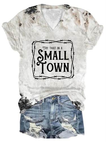 Women's Try That In A Small Town Print V Neck T-Shirt