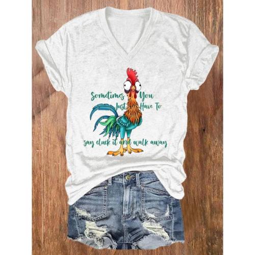 Sometimes You Just Have To Say Cluck It And Walk Away T-Shirt