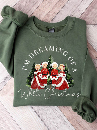 I'm Dreaming Of A White Christmas Print Cotton Cozy Sweatshirt