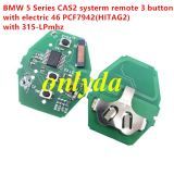 For BMW 5 Series CAS2 systerm remote3 button 315mhz/ 315-LPmhz/ 434MHZ /868mhz electric 46 chip