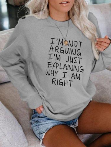 I am not arguing Printed Sweatshirts