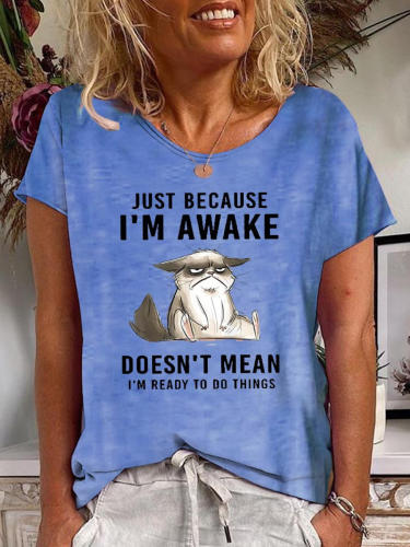 Just Because Im Awake Doesn't Mean I'm Read To Do Things Women'sT-shirt