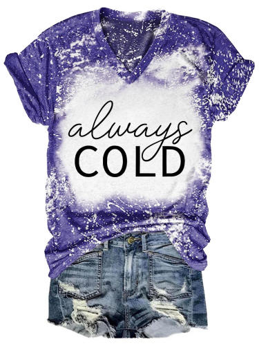 Always Cold Tie Dye V Neck T-Shirt