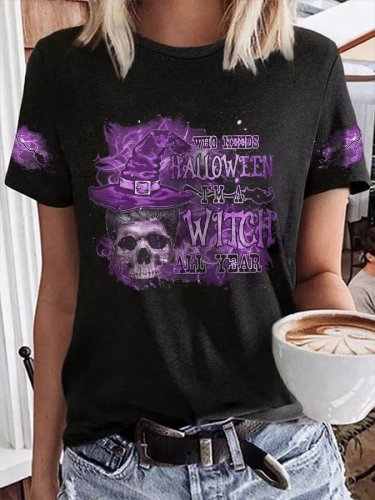 Women's Who Needs Halloween I’m A Witch Skull Print T-Shirt