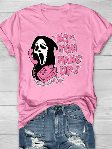Women's On You Hang Up Scream You Hang Up Halloween Horror Funny Ghost Face Xmas Christmas Valentines Day Hocus Pocus Pumpkin Casual T-shirt