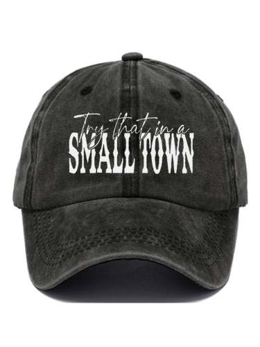 Unisex Try That In A Small Town Print Hat