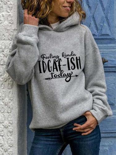 Ladies IDGAF-ISH Letter Print Hooded Sweatshirt