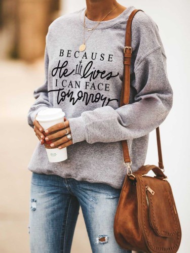 Because He Lives I Can Face Tomorrow Letter Print Sweatshirt