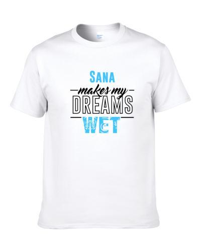 Sana Makes My Dreams Wet S-3XL Shirt