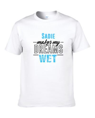 Sadie Makes My Dreams Wet S-3XL Shirt