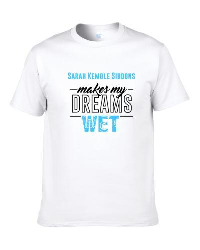 Sarah Kemble Siddons Makes My Dreams Wet S-3XL Shirt