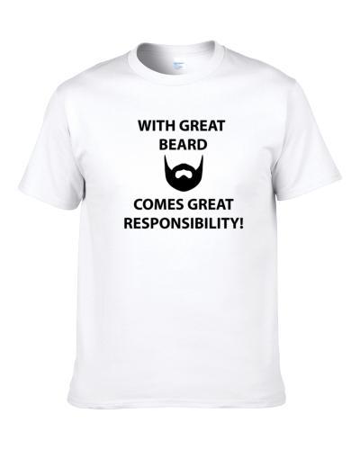 great beard comes great responsibility S-3XL Shirt