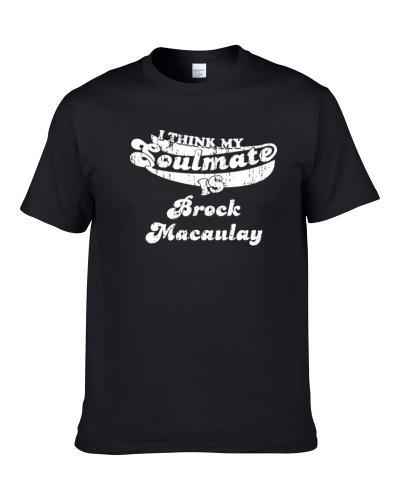 My Soulmate Is Brock Macaulay Kent State Football Worn Look Tee Shirt