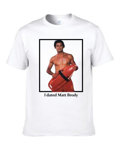 I Dated Matt Brody S-3XL Shirt