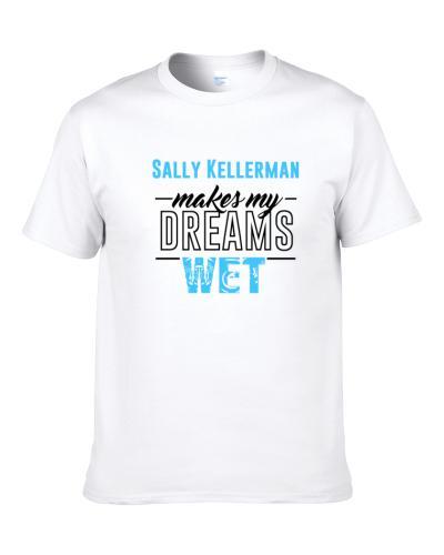Sally Kellerman Makes My Dreams Wet S-3XL Shirt