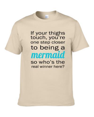 If Your Thighs Touch Funny Mermaid Cool Trendy Best Ever S-3XL Shirt