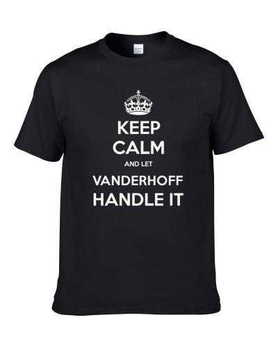 Keep Calm And Let Vanderhoff Handle It Custom Last Name Family tshirt for men