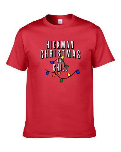 Hickman Christmas And Chill Family Christmas T Shirt