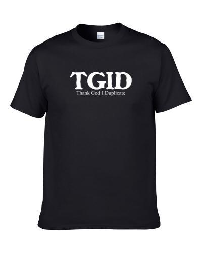 TGID Thank God I Duplicate Funny Hobby Sport Gift Shirt For Men