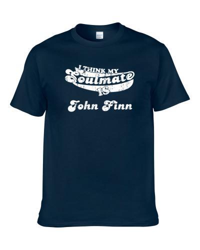 I Think My Soulmate Is John Finn Funny Actor Worn Look tshirt for men