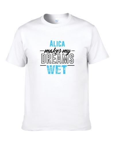 Alica Makes My Dreams Wet S-3XL Shirt
