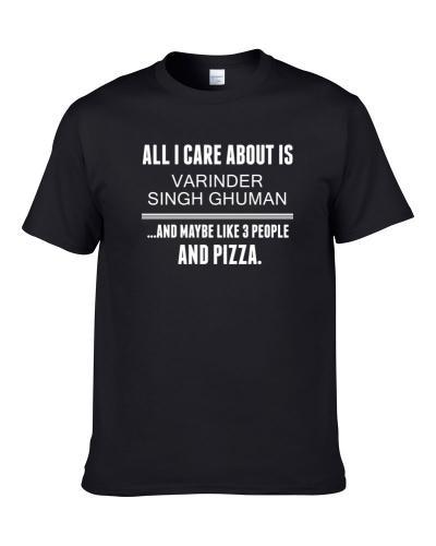 All I Care About Is Varinder Singh Ghuman Famous Body Builder Fan tshirt for men