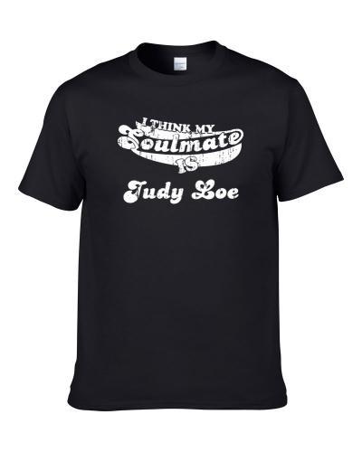 I Think My Soulmate Is Judy Loe Funny Actress Worn Look tshirt for men