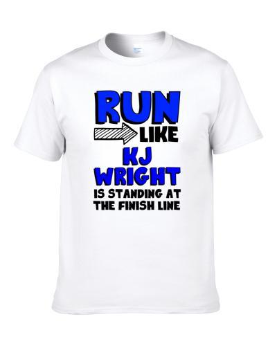 Run Like Kj Wright Is At Finish Line Seattle Football Player Shirt For Men