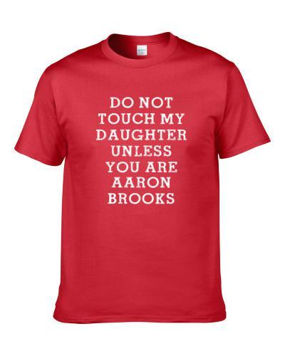 Do Not Touch My Daughter Unless You Are Aaron Brooks Chicago Basketball Player Funny Fan TEE