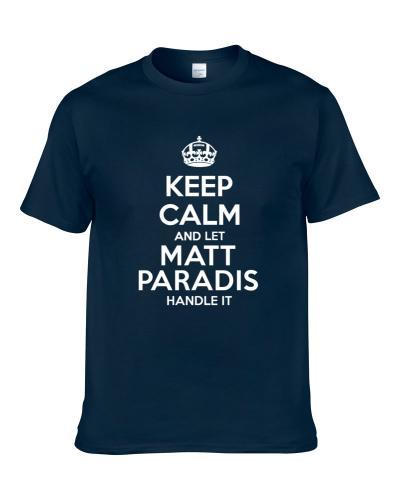 Keep Calm And Let Matt Paradis Handle It Denver Football Player Sports Fan S-3XL Shirt